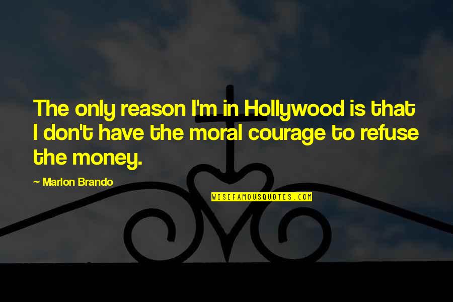 Pervertido In English Quotes By Marlon Brando: The only reason I'm in Hollywood is that Pervertido In English Quotes By Marlon Brando: The only reason I'm in Hollywood is that