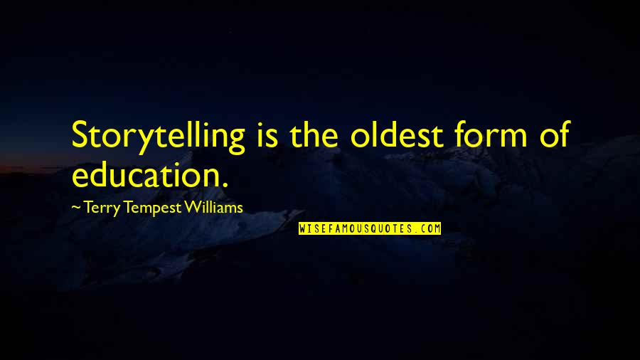 Pervier Quotes By Terry Tempest Williams: Storytelling is the oldest form of education.