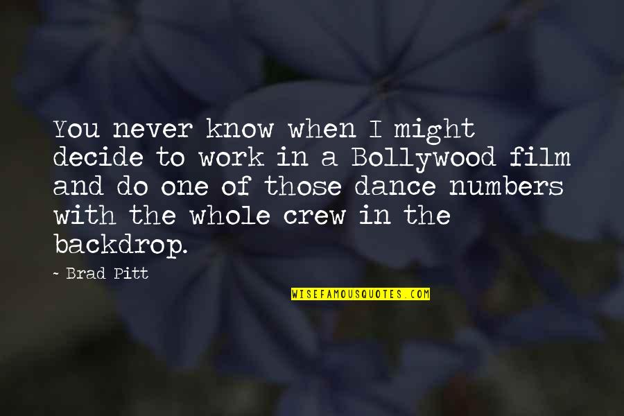 Perviz Damla Quotes By Brad Pitt: You never know when I might decide to Perviz Damla Quotes By Brad Pitt: You never know when I might decide to