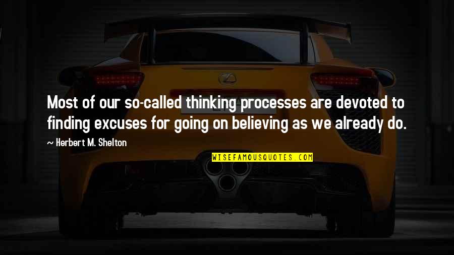 Perviz Damla Quotes By Herbert M. Shelton: Most of our so-called thinking processes are devoted