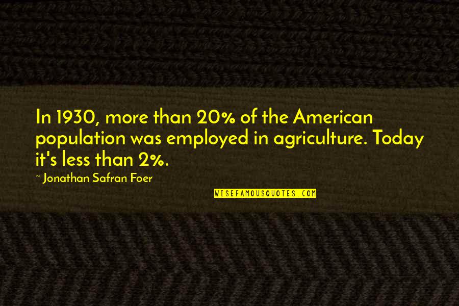 Perviz Damla Quotes By Jonathan Safran Foer: In 1930, more than 20% of the American