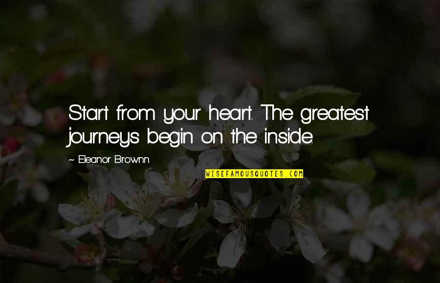 Pervy Spongebob Quotes By Eleanor Brownn: Start from your heart. The greatest journeys begin