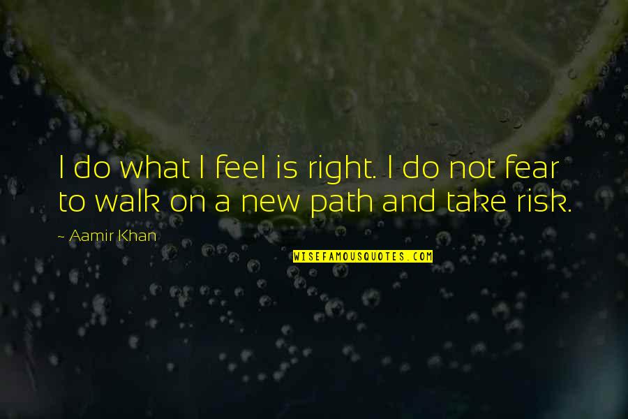 Perwaiz Javaid Quotes By Aamir Khan: I do what I feel is right. I