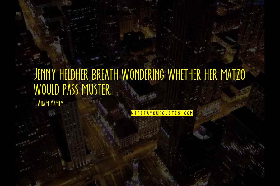 Pesach Seder Quotes By Adam Yamey: Jenny heldher breath wondering whether her matzo would