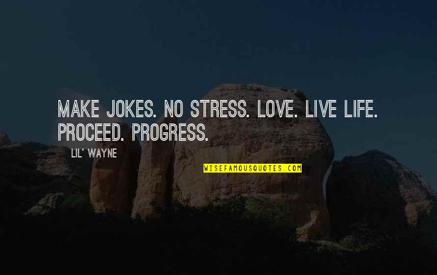 Pesach Verses Quotes By Lil' Wayne: Make jokes. No stress. Love. Live Life. Proceed.