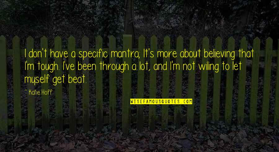 Pesado Wikipedia Quotes By Katie Hoff: I don't have a specific mantra; It's more