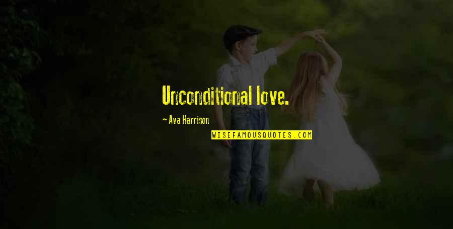 Pesadumbre Ruben Quotes By Ava Harrison: Unconditional love. Pesadumbre Ruben Quotes By Ava Harrison: Unconditional love.