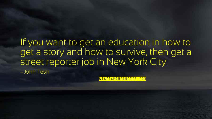 Pesan Dari Surga Quotes By John Tesh: If you want to get an education in Pesan Dari Surga Quotes By John Tesh: If you want to get an education in