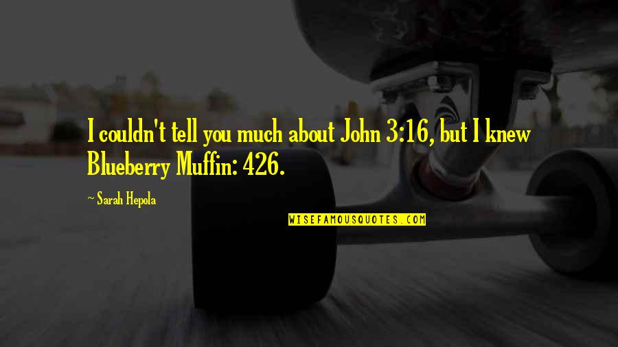 Pesava Bajirao Quotes By Sarah Hepola: I couldn't tell you much about John 3:16,