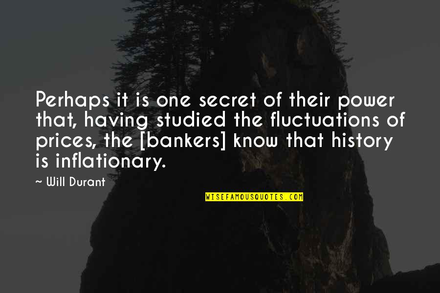 Pescadito En Quotes By Will Durant: Perhaps it is one secret of their power