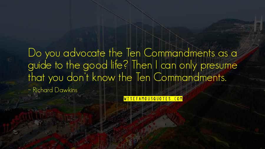 Pescadito Ruiz Quotes By Richard Dawkins: Do you advocate the Ten Commandments as a Pescadito Ruiz Quotes By Richard Dawkins: Do you advocate the Ten Commandments as a
