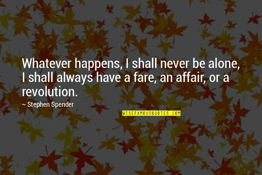 Pescaditos Para Quotes By Stephen Spender: Whatever happens, I shall never be alone, I Pescaditos Para Quotes By Stephen Spender: Whatever happens, I shall never be alone, I