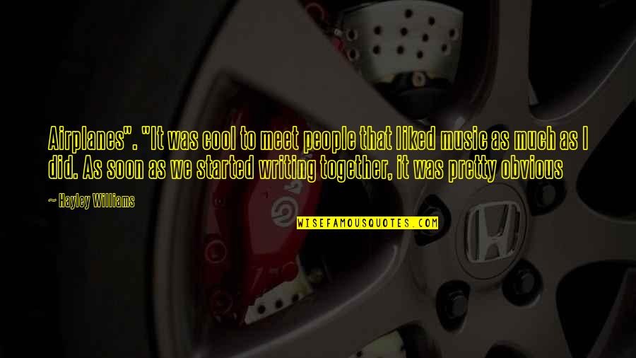 Pescaraz Quotes By Hayley Williams: Airplanes". "It was cool to meet people that Pescaraz Quotes By Hayley Williams: Airplanes". "It was cool to meet people that
