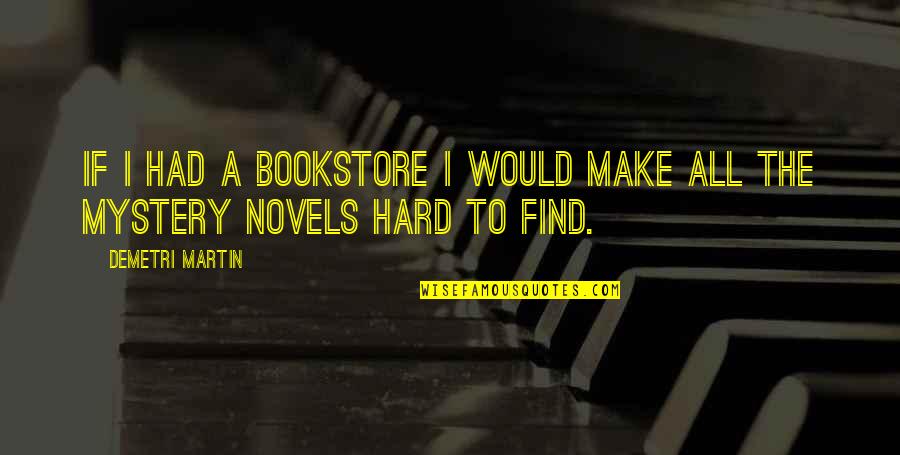 Pescetarianism Quotes By Demetri Martin: If I had a bookstore I would make