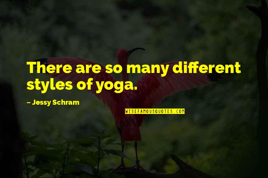 Peschetta Quotes By Jessy Schram: There are so many different styles of yoga.