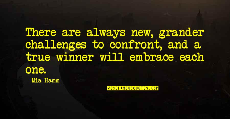 Peschl Origin Quotes By Mia Hamm: There are always new, grander challenges to confront,