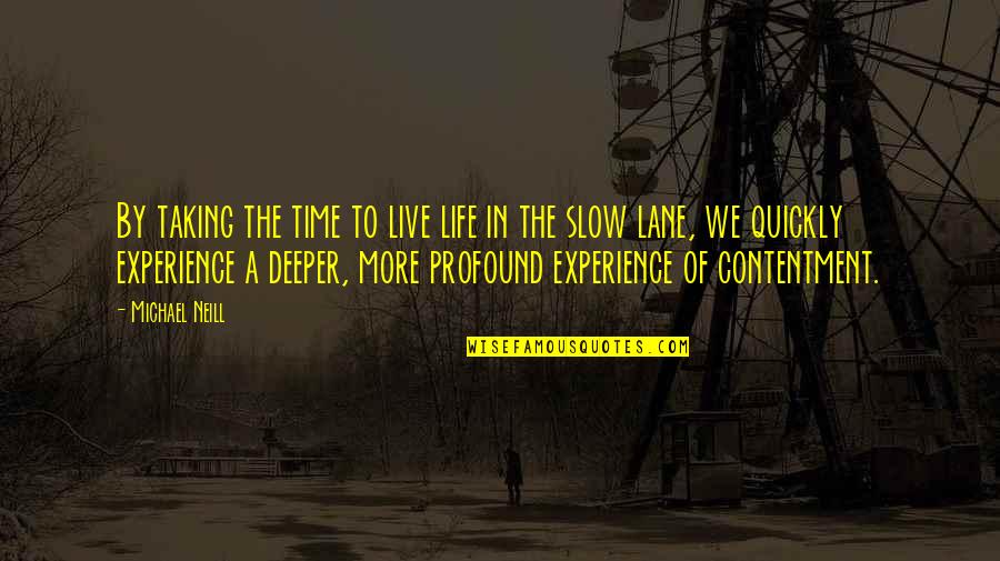 Peschl Origin Quotes By Michael Neill: By taking the time to live life in