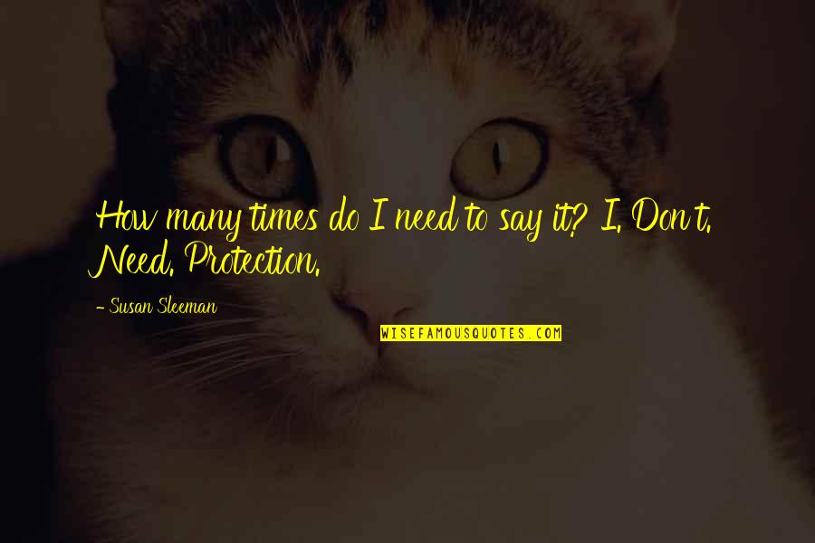 Pese Quotes By Susan Sleeman: How many times do I need to say