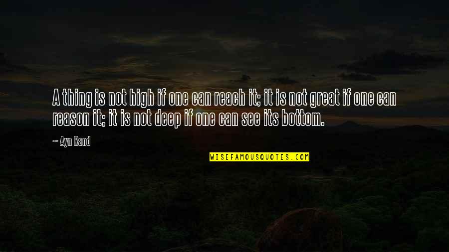 Pesek Zman Quotes By Ayn Rand: A thing is not high if one can Pesek Zman Quotes By Ayn Rand: A thing is not high if one can