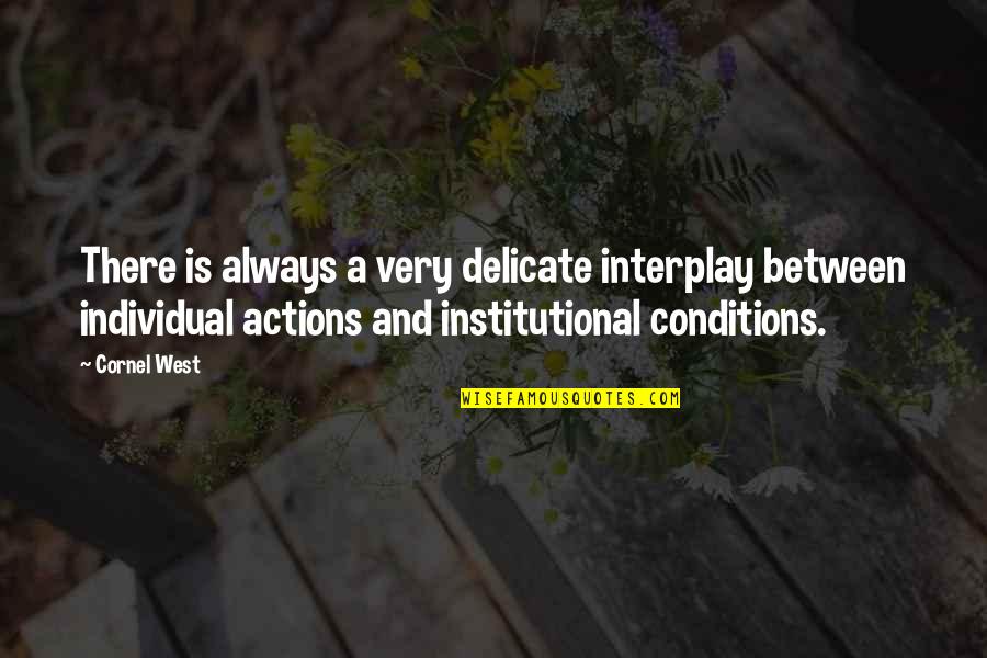 Pesek Zman Quotes By Cornel West: There is always a very delicate interplay between Pesek Zman Quotes By Cornel West: There is always a very delicate interplay between