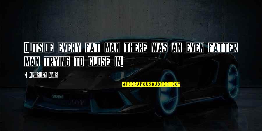 Pesetas Espanolas Quotes By Kingsley Amis: Outside every fat man there was an even