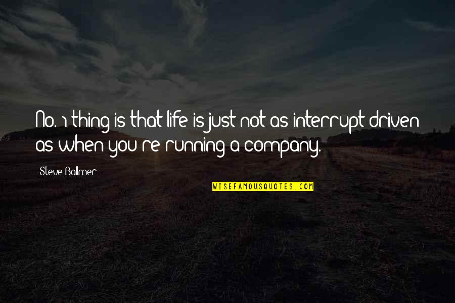 Pesewa Global Quotes By Steve Ballmer: No. 1 thing is that life is just