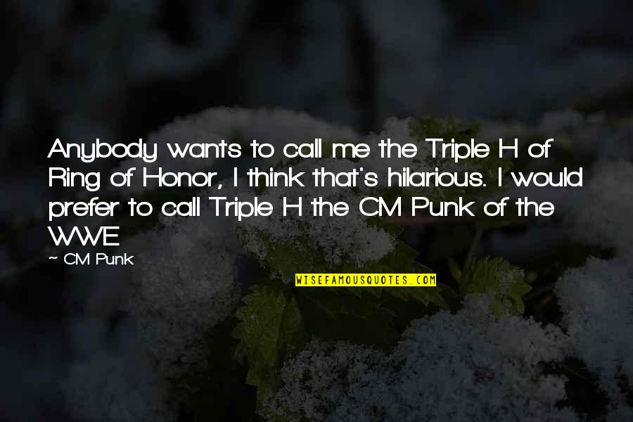 Peshawar Blast Quotes By CM Punk: Anybody wants to call me the Triple H