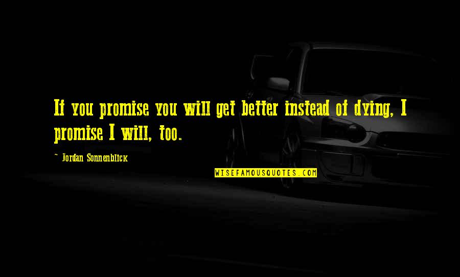 Peshawar Massacre Quotes By Jordan Sonnenblick: If you promise you will get better instead Peshawar Massacre Quotes By Jordan Sonnenblick: If you promise you will get better instead