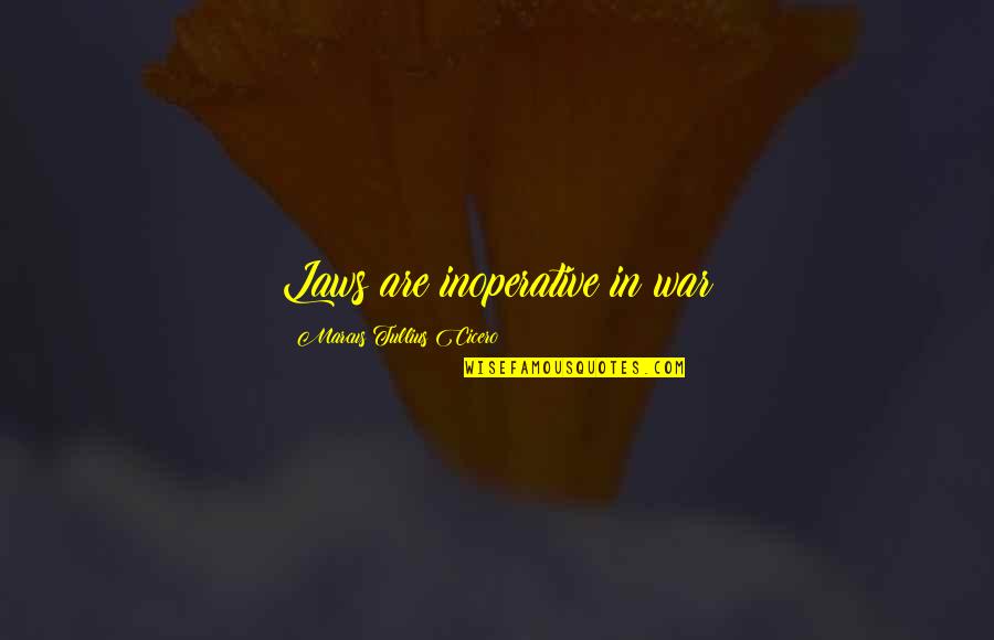 Peshawar News Quotes By Marcus Tullius Cicero: Laws are inoperative in war Peshawar News Quotes By Marcus Tullius Cicero: Laws are inoperative in war