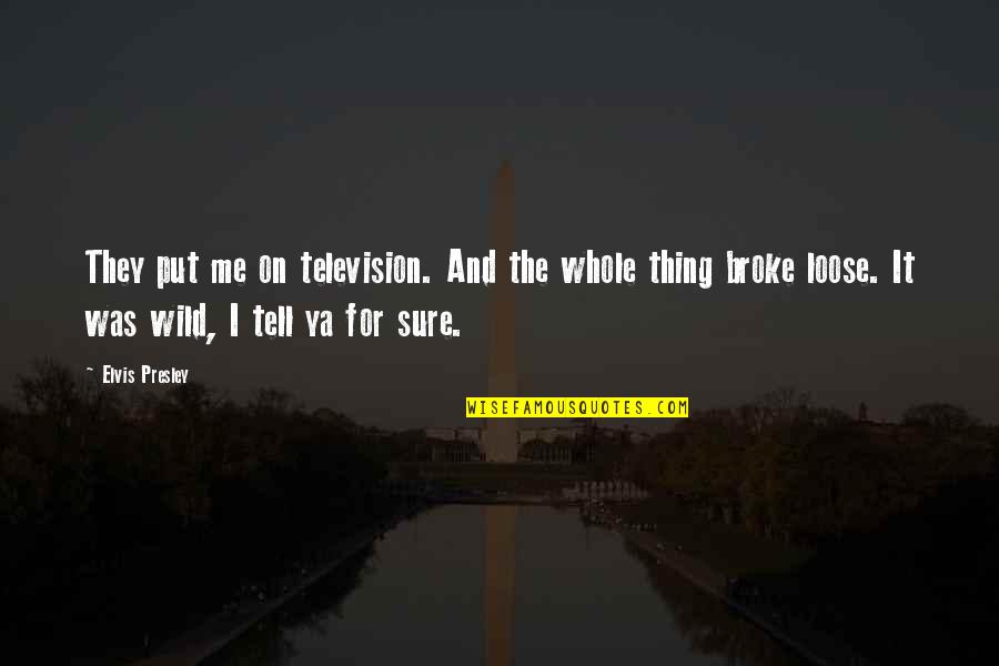 Peshawar Terror Attack Quotes By Elvis Presley: They put me on television. And the whole