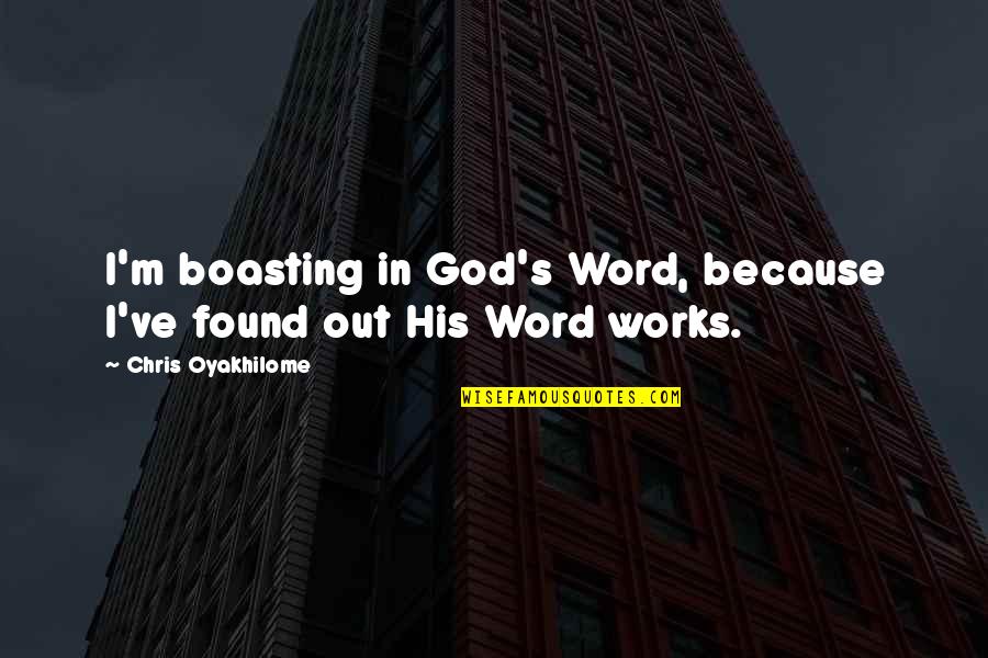 Peshlakai Angels Quotes By Chris Oyakhilome: I'm boasting in God's Word, because I've found Peshlakai Angels Quotes By Chris Oyakhilome: I'm boasting in God's Word, because I've found