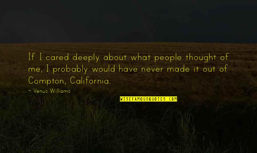 Pesigan V Quotes By Venus Williams: If I cared deeply about what people thought