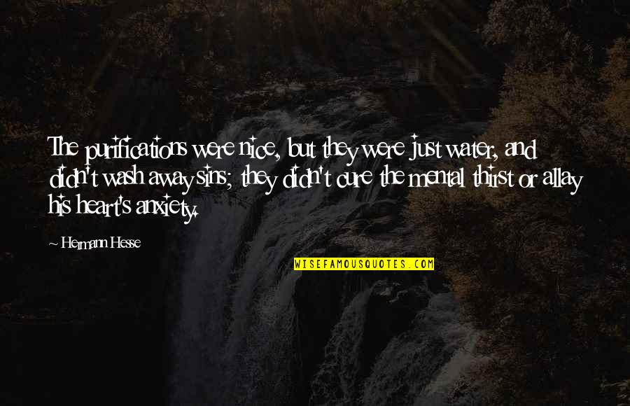Peskias Syntages Quotes By Hermann Hesse: The purifications were nice, but they were just Peskias Syntages Quotes By Hermann Hesse: The purifications were nice, but they were just