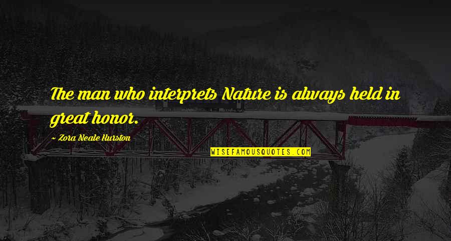 Pesme Quotes By Zora Neale Hurston: The man who interprets Nature is always held