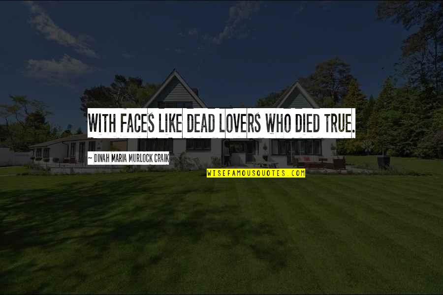Pesnell Tires Quotes By Dinah Maria Murlock Craik: With faces like dead lovers who died true.