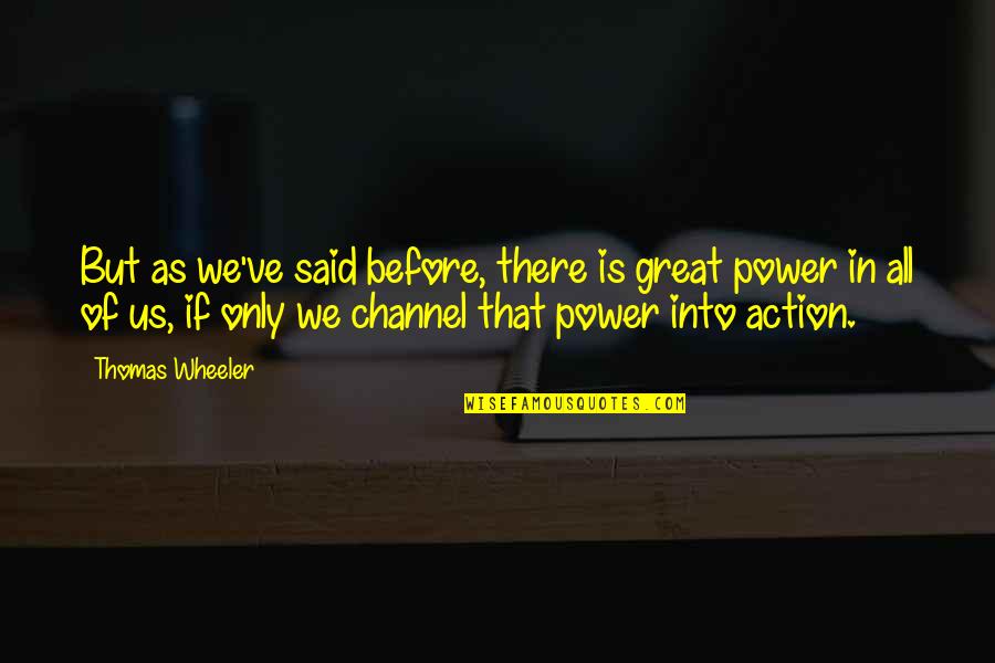 Pesnya 2020 Quotes By Thomas Wheeler: But as we've said before, there is great