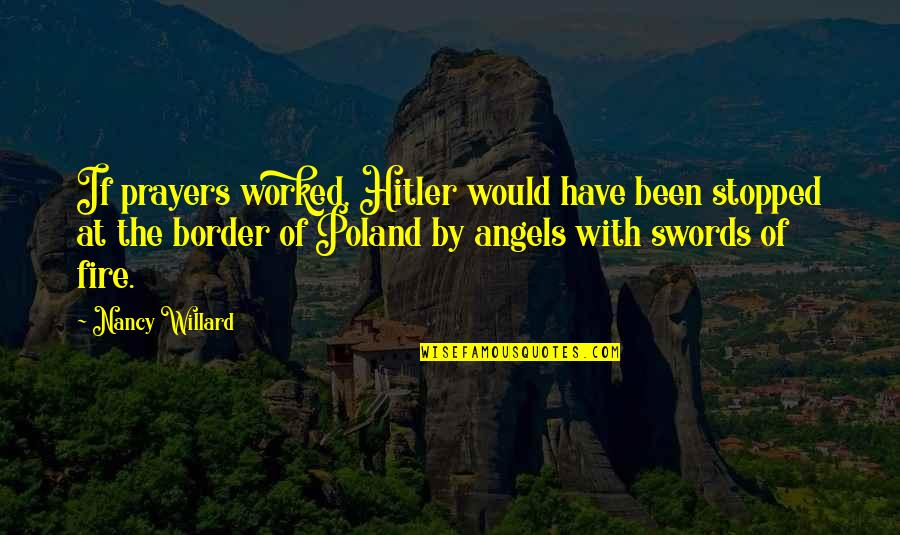 Peso Quotes By Nancy Willard: If prayers worked, Hitler would have been stopped