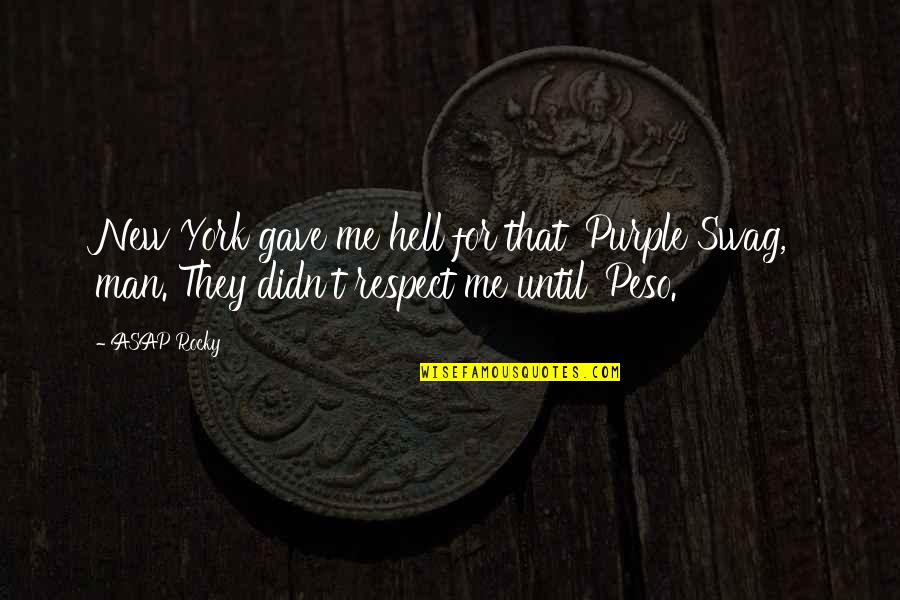 Peso's Quotes By ASAP Rocky: New York gave me hell for that 'Purple