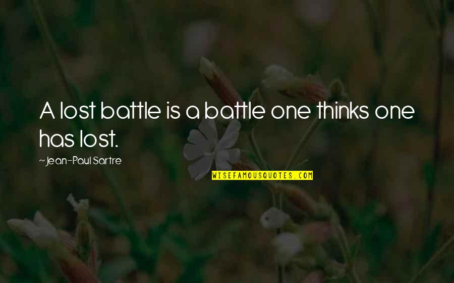 Pesquisa Ctt Quotes By Jean-Paul Sartre: A lost battle is a battle one thinks Pesquisa Ctt Quotes By Jean-Paul Sartre: A lost battle is a battle one thinks