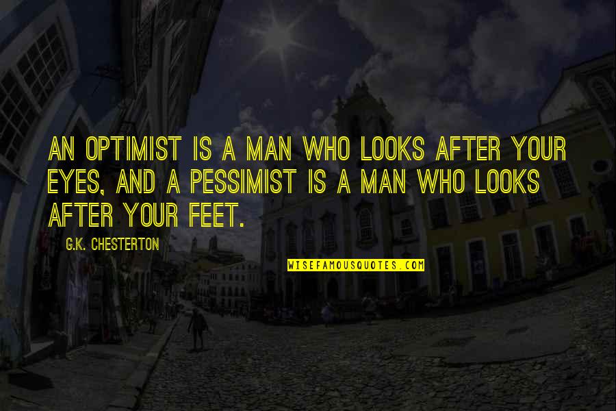 Pessimist And Optimist Quotes By G.K. Chesterton: An optimist is a man who looks after