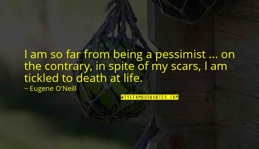 Pessimist Quotes By Eugene O'Neill: I am so far from being a pessimist