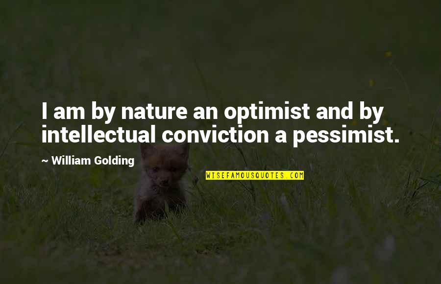 Pessimist Quotes By William Golding: I am by nature an optimist and by