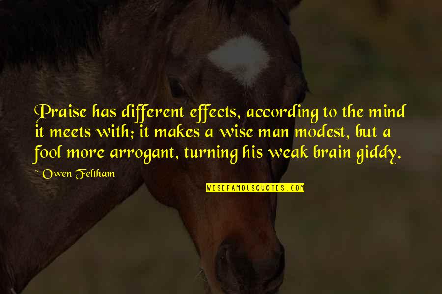 Pessimist Realist Quotes By Owen Feltham: Praise has different effects, according to the mind