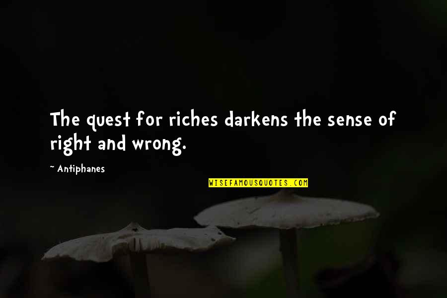 Pessimista In Inglese Quotes By Antiphanes: The quest for riches darkens the sense of