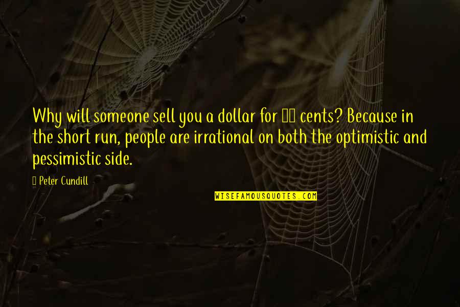 Pessimistic Optimistic Quotes By Peter Cundill: Why will someone sell you a dollar for