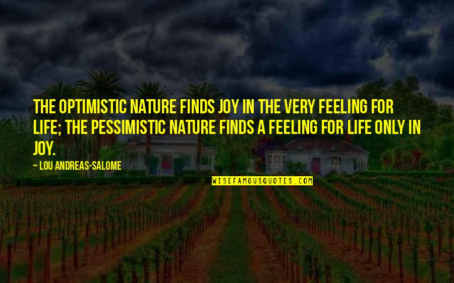 Pessimistic Quotes By Lou Andreas-Salome: The optimistic nature finds joy in the very