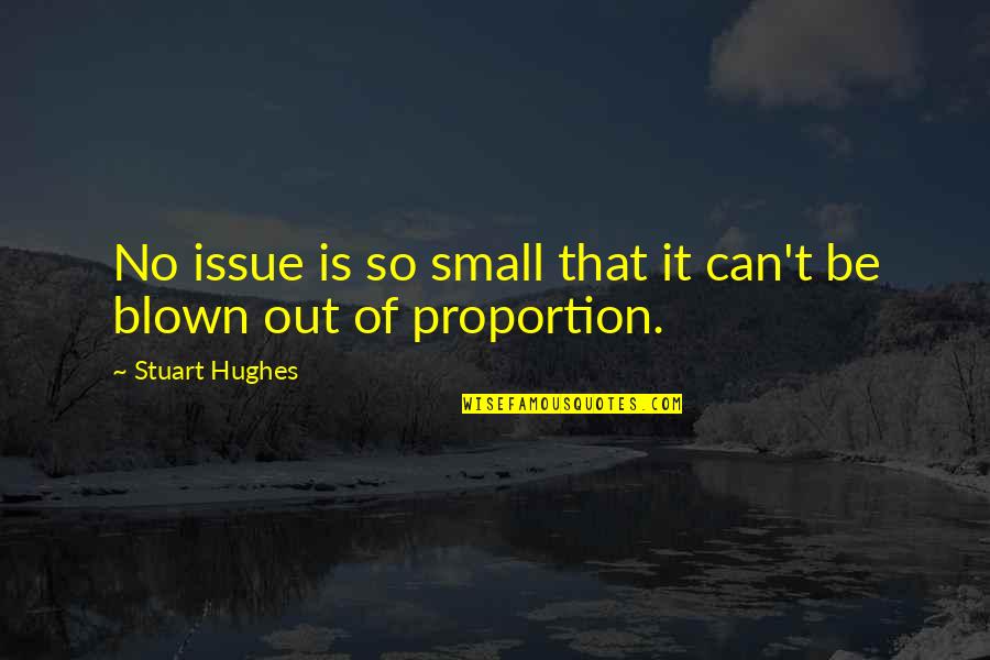 Pessimistic Quotes By Stuart Hughes: No issue is so small that it can't