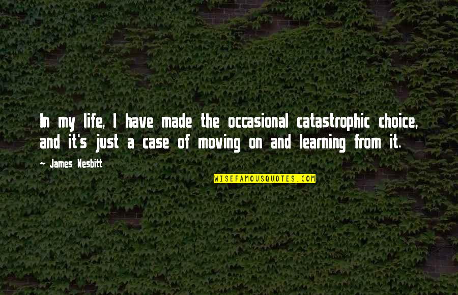 Pessimists Vs Optimists Quotes By James Nesbitt: In my life, I have made the occasional