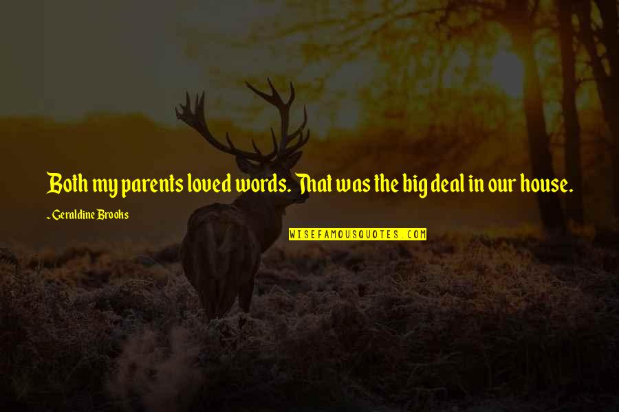 Pessina Walgreens Quotes By Geraldine Brooks: Both my parents loved words. That was the Pessina Walgreens Quotes By Geraldine Brooks: Both my parents loved words. That was the