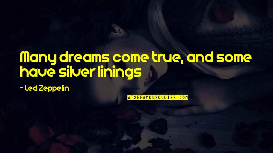 Pessoas Negras Quotes By Led Zeppelin: Many dreams come true, and some have silver Pessoas Negras Quotes By Led Zeppelin: Many dreams come true, and some have silver